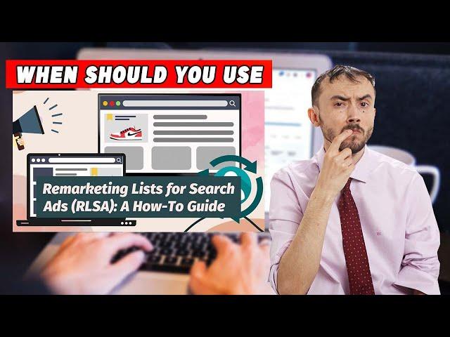 When Should You Use Remarketing Lists For Search ADs? Answer Right Here