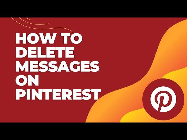 How to Delete Messages on Pinterest 2024?