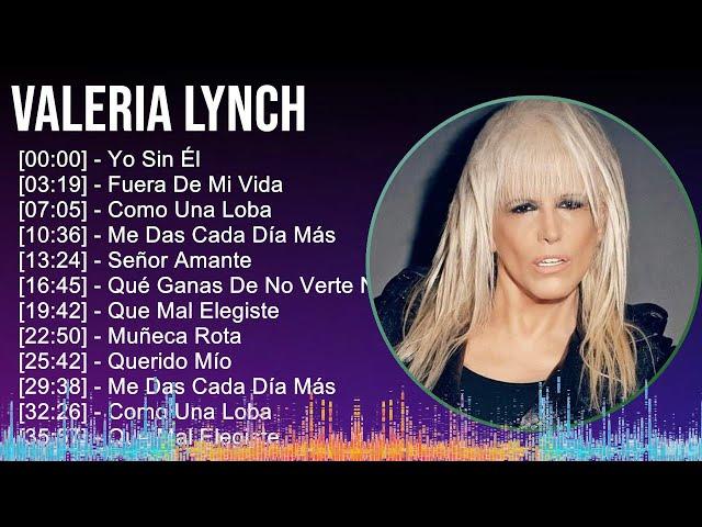 Valeria Lynch 2024 MIX Grandes Exitos - Yo Sin Él, Fuera De Mi Vida, Como Una Loba, Me Das Cada ...