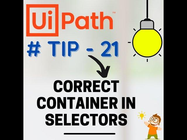 90 Seconds - UiPath Tips and Tricks | Correct Containers in Selectors  | UiPath Studio | UiPath RPA