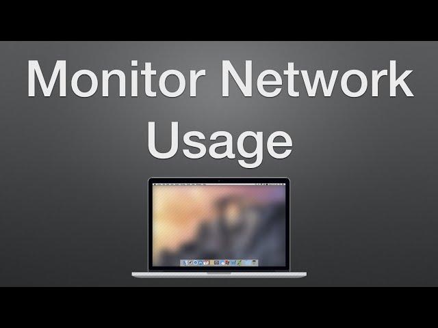 How to Monitor Network Usage on a Mac