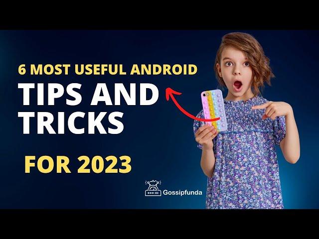 6 most useful Android  Tips and Tricks for 2023