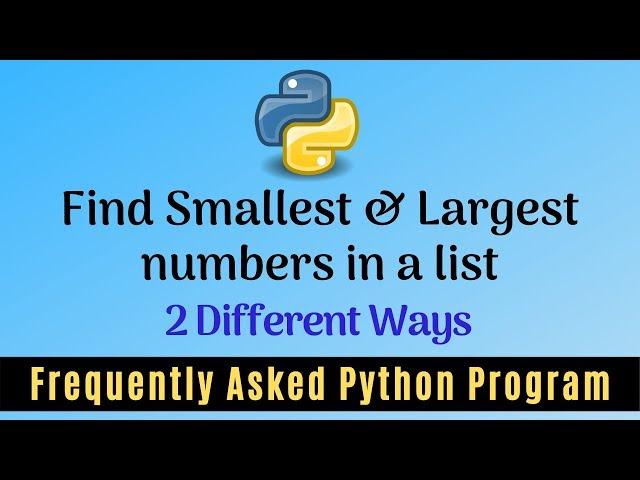 Frequently Asked Python Program 18:Find Smallest & Largest Numbers in a List