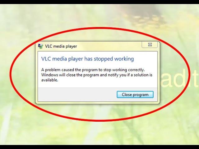 How to fix VLC media player has stopped working in windows 7/8/10