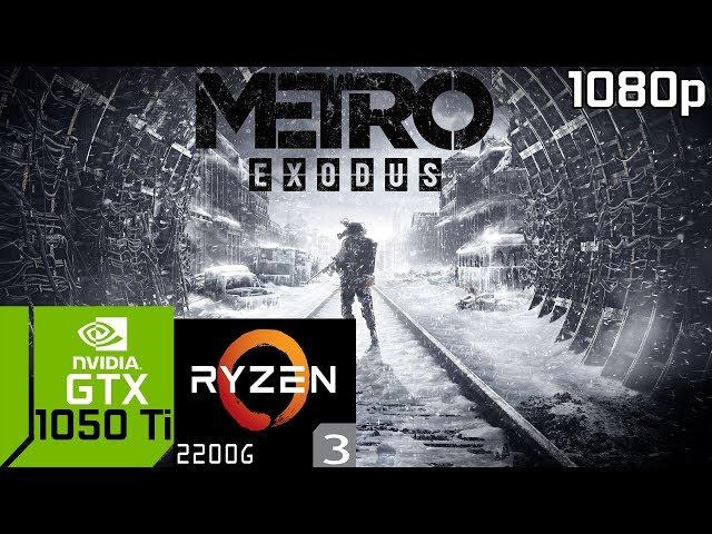 Metro Exodus - GTX 1050 Ti Ryzen 3 2200G & 8GB RAM