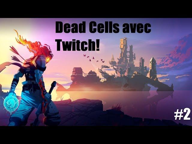 Dead Cells avec Twitch, seconde run avec Firecot! #2