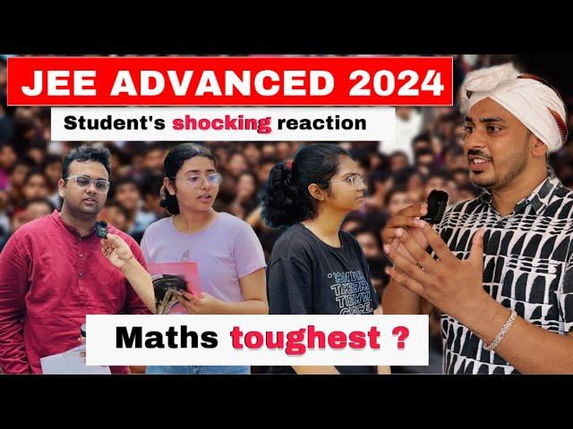 JEE Advanced 2024 Student's Shocking Reactio| Maths Toughest | Paper Pattern | IIT Motivation||