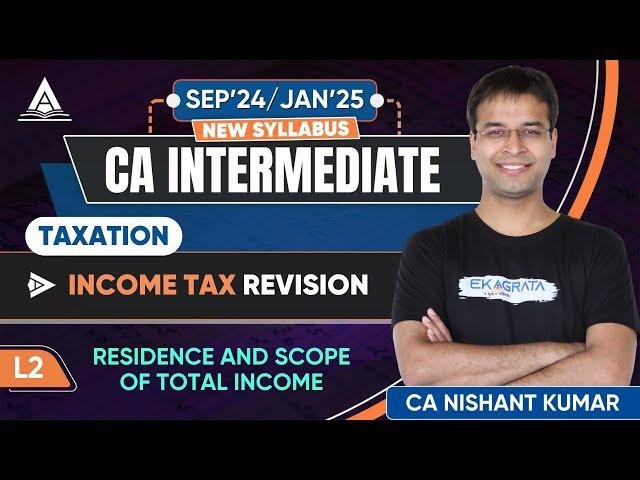 CA Intermediate Taxation | Residence and Scope of Total Income | By CA Nishant Kumar