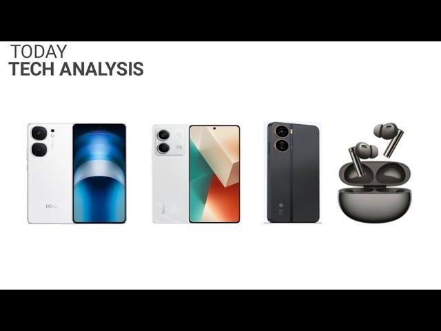 Today Tech Analysis iQoo Neo 9s Pro+,ZTE Yuanhang 3D,Realme Buds Air 6 Pro,Redmi Note 13 5G Updates