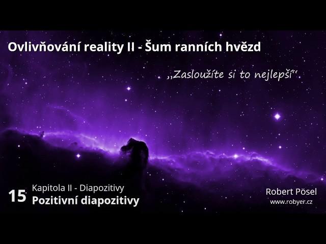 15 - Pozitivní diapozitivy ~ Ovlivňování reality II