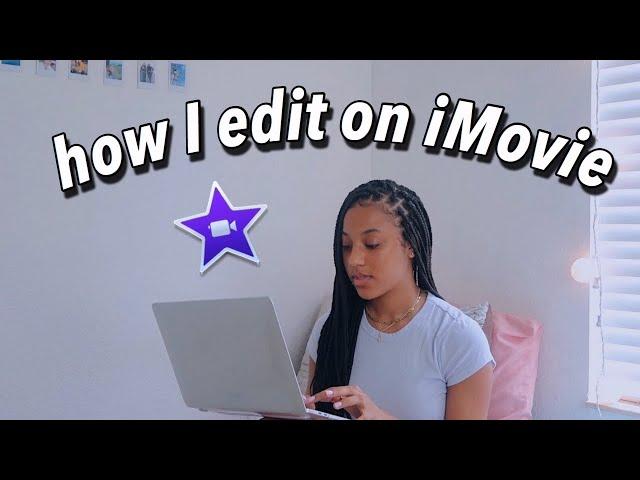 HOW TO: edit on iMovie || overlays, transitions, music & more