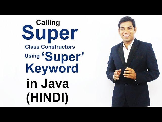 Calling Super Class Constructors Using 'Super' Keyword in Java (HINDI)