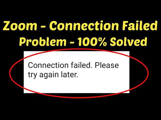 How To Fix ZOOM Cloud Meetings - Connection Failed . Please Try Again Later Error || Android & Ios