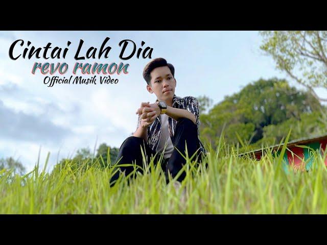 CINTAI LAH DIA - REVO RAMON ( OFFICIAL MUSIK VIDEO )