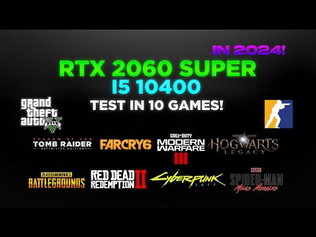 RTX 2060 SUPER : Test in 10 Games in 2024 | RTX 2060 SUPER i5 10400 Gaming Test