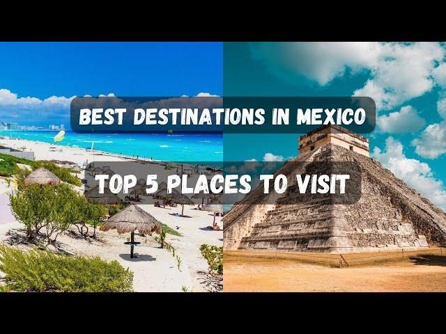 Top 5 Destinations in Mexico: A Countdown by Infinity Venture Vibes