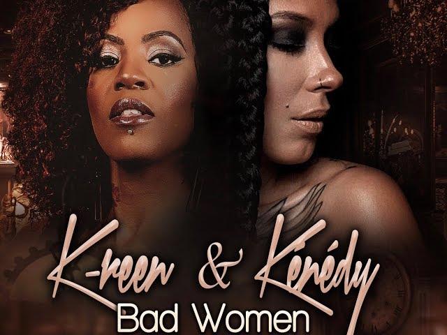 K-REEN et  KENEDY - Femmes Fatales : Bad women (Clip Officiel)