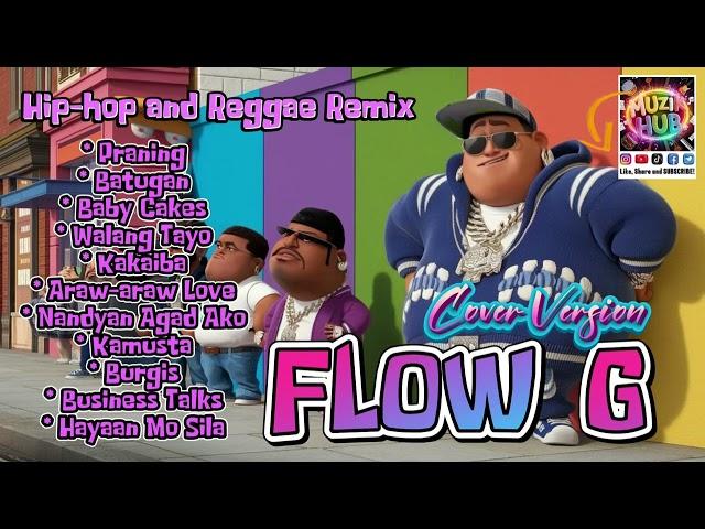 FLOW G Playlist | Hip-hop and Reggae Remix Cover Version | Top Favorite | MuzikHUB | @flowg