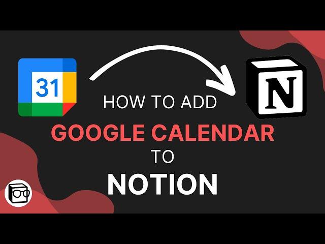 How to Add Google Calendar to Notion