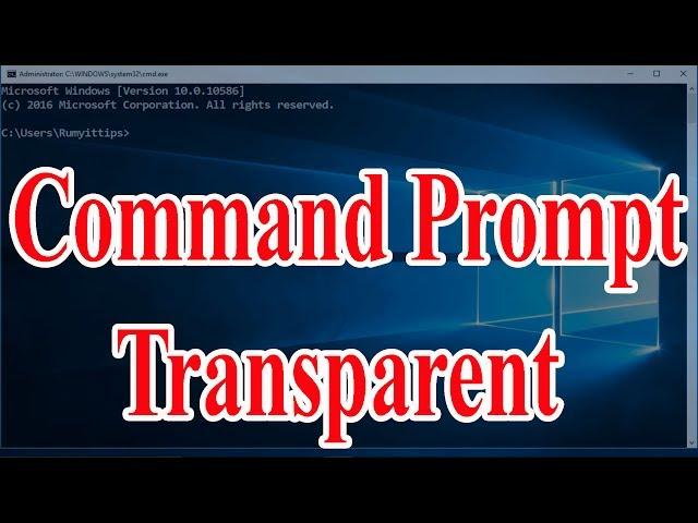 How to make command prompt transparent in windows 10