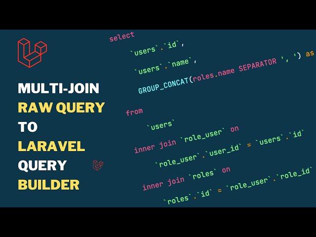 Multi-Join Raw SQL Query To Laravel Query Builder Conversion