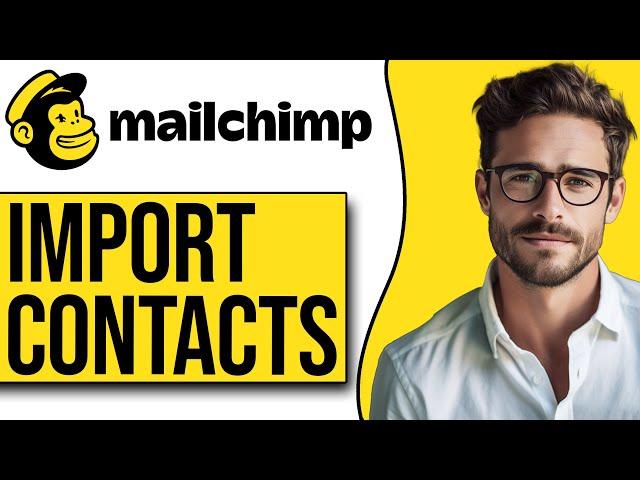 How To Import Contacts To Mailchimp (2024 Full Guide)