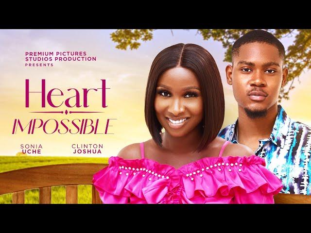 HEART IMPOSSIBLE - SONIA UCHE, CLINTON JOSHUA, CHUKS CHYKE 2024 FULL NIGERIAN MOVIE