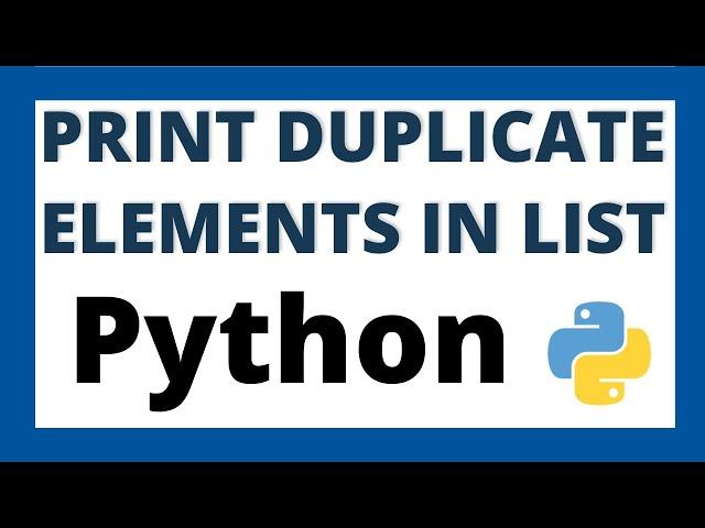 Python program to print duplicate values in a list tutorial | Duplicate elements