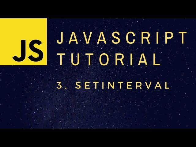 Running functions on an Interval with setInterval - JavaScript Programming Basics p.3