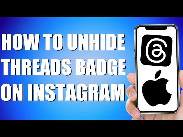 How To Unhide Threads Badge On Instagram iPhone (Simple Steps)