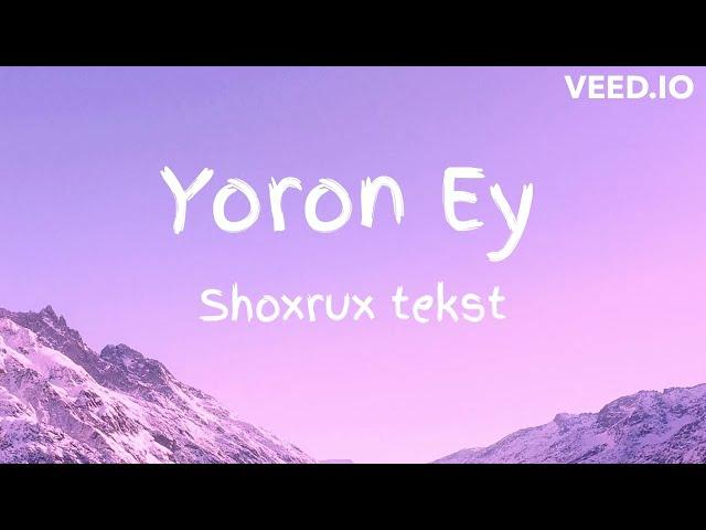 SHOXRUX  - YORON EY (TEKST, QO'SHIQ MATNI)