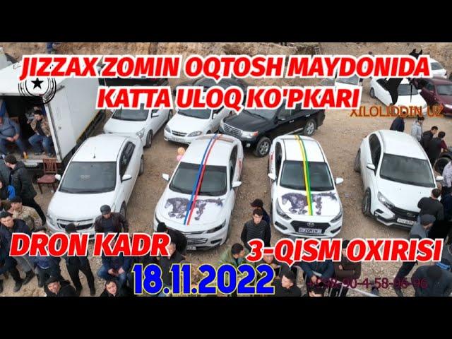 DRON KADR 3-QISM OXIRI 2-KUN JIZZAX ZOMIN OQTOSH MAYDONIDA KATTA ULOQ 18.11.2022 @Xiloliddin_Tv