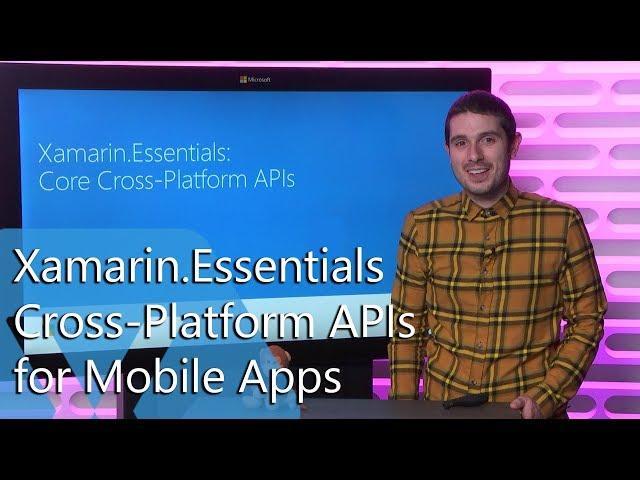 Xamarin.Essentials - Cross-Platform APIs for Mobile Apps | The Xamarin Show: Snack Pack