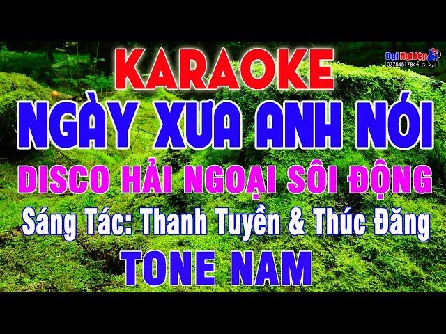 Ngày Xưa Anh Nói Karaoke Tone Nam Phong Cách Disco Hải Ngoại Vui Nhộn Nhạc Sống | Karaoke Đại Nghiệp