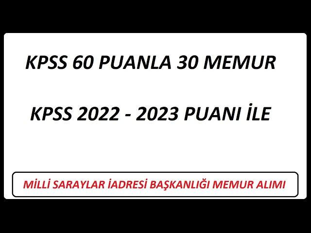 KPSS 60 PUANLA 30 MEMUR ALIMI -MİLLİ SARAYLAR İDARESİ BAŞKANLIĞI PERSONEL ALIMI (KPSS 2022-2023)