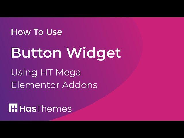 How to Use Button Widget in Elementor by HT Mega