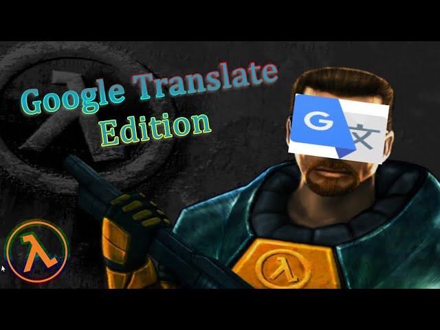 Half-Life... But all the Dialogue is messed up! | Half-Life Google Translate Edition