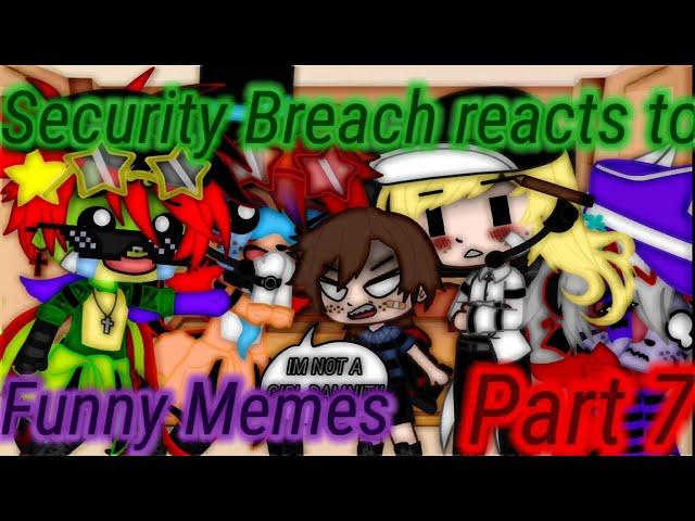 Security Breach reacts to funny memes Part 7