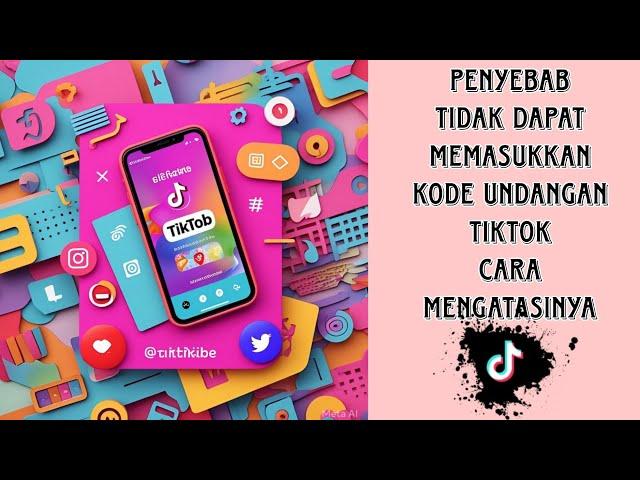 penyebab tidak dapat memasukkan kode undangan tiktok dan cara mengatasinya