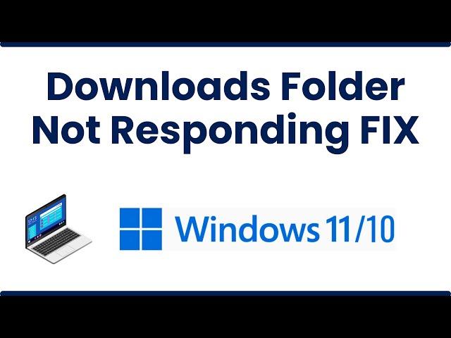 Downloads Folder Not Responding In Windows 11 FIX