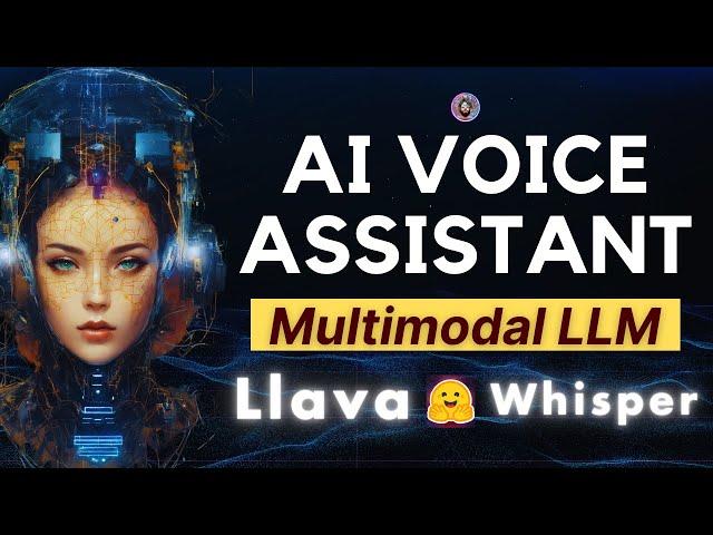 Build an AI Voice Assistant App using Multimodal LLM "Llava" and Whisper