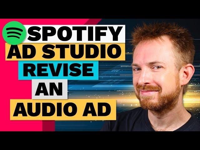 Spotify Ad Studio - Video 7: How to Request a Revision to an Audio Ad