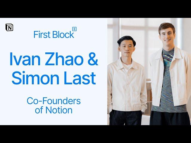First Block: Interview with Ivan Zhao and Simon Last, Co-Founders of Notion