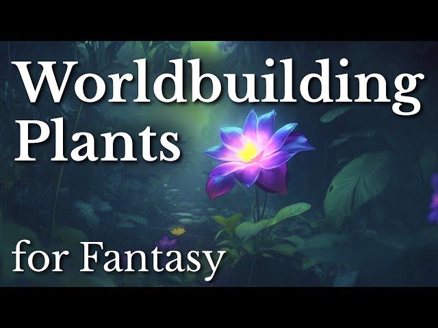 Worldbuilding Guide for Plants | Creating a Unique Fantasy World | Fantasy World Building