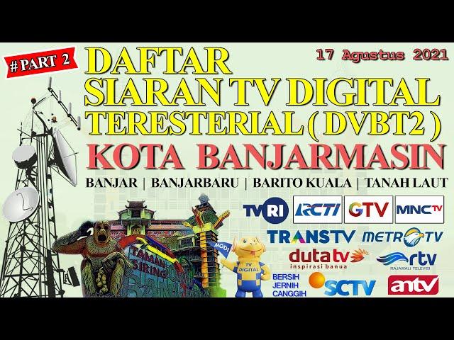 DAFTAR SIARAN TV DIGITAL TERESTERIAL (DVBT2) KOTA BANJARMASIN (17 AGUSTUS 2021)