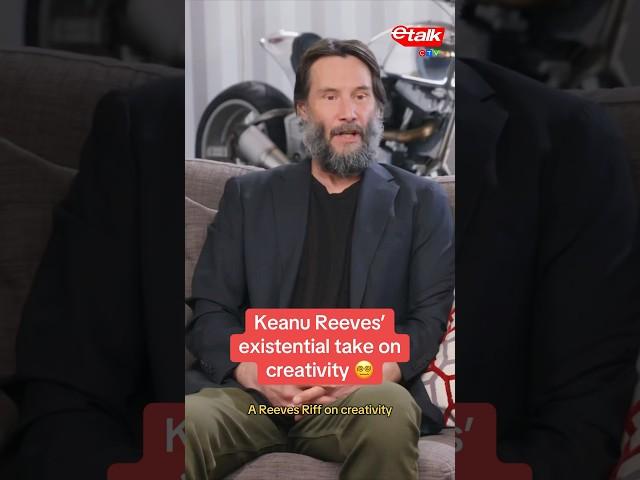 Keanu Reeves’ existential take on creativity ‍