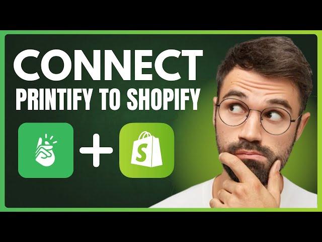 How to Connect Printify to Shopify (2024)