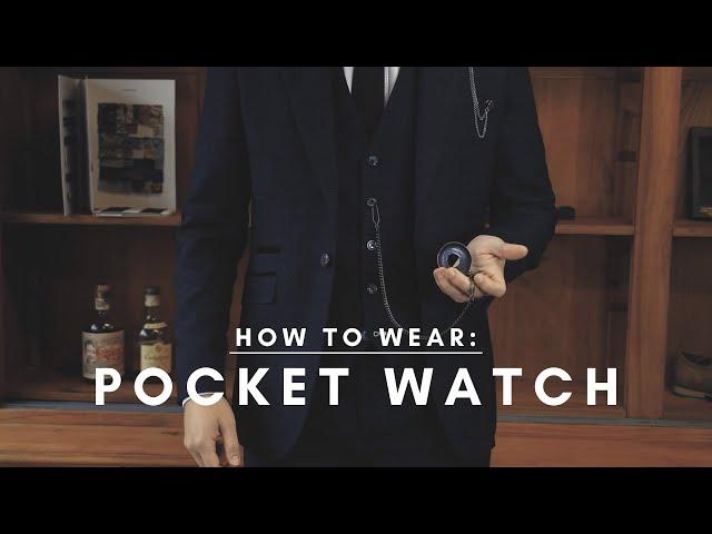 Pocket Watch | How to wear a Pocket Watch