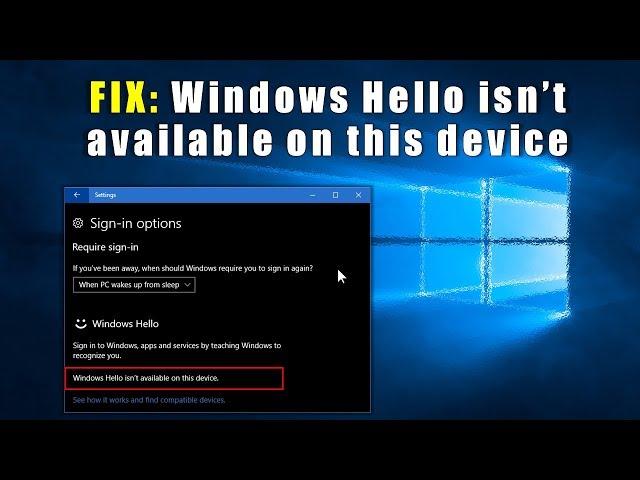 FIX: Windows Hello isn't available on this device