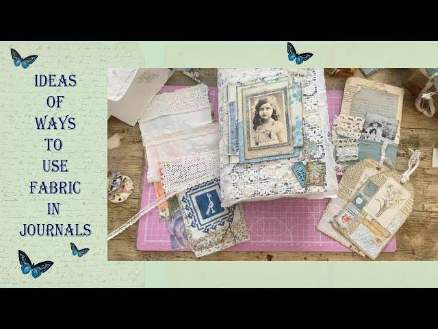 5 Ways You Can Use Fabric in Journals - Ideas for Junk Journals - Simple and Easy